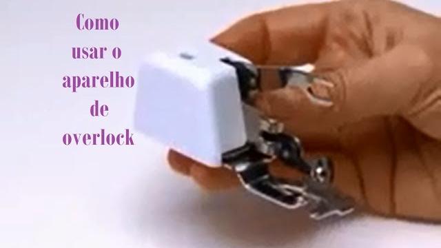 Como usar calcador de overlock para maquinas domesticas