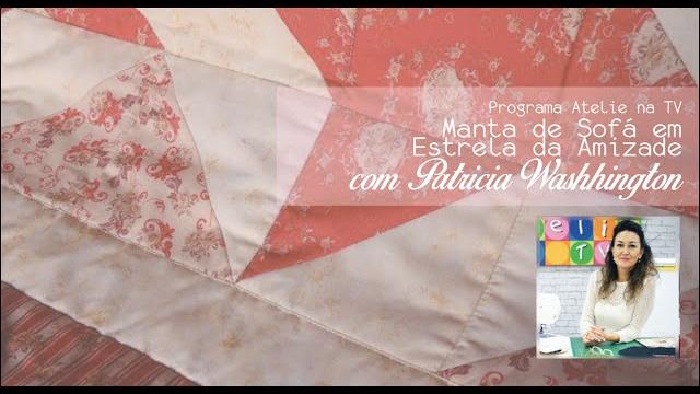 Aprenda patchwork com Patricia Washhington – Manta de Sofá em Estrela da Amizade