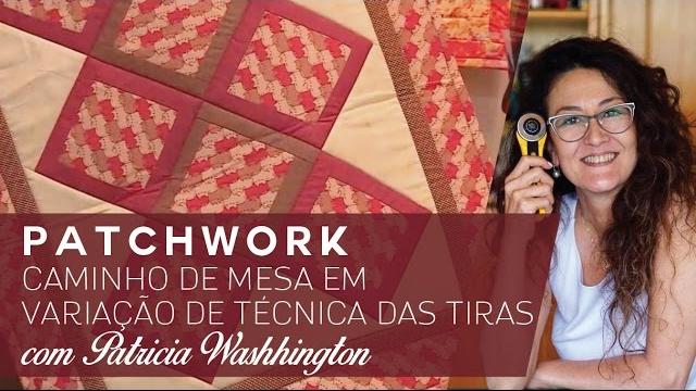 Patchwork com Patricia Washhington – Caminho de Mesa em Montagem em Diagonal
