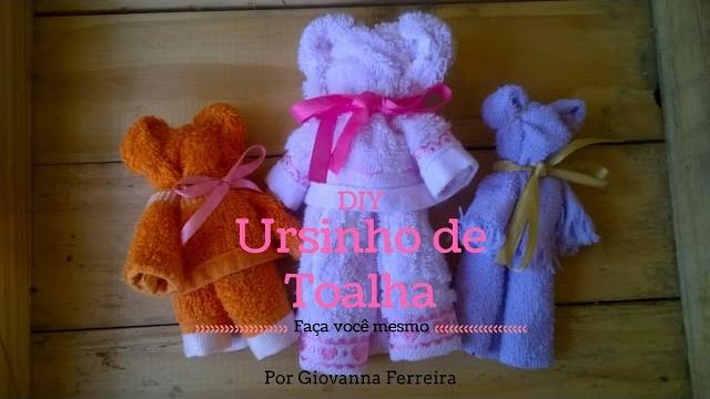 DIY – Ursinho de toalha – Por Giovanna Ferreira