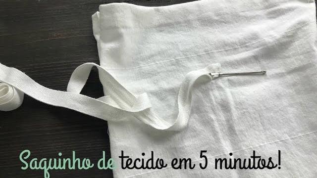 Saquinho de tecido em 5 minutos – Ecológico (excelente para iniciantes)