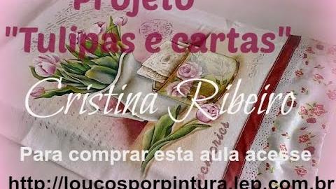 Projeto Tulipa e cartas – pintura em tecido por Cristina Ribeiro