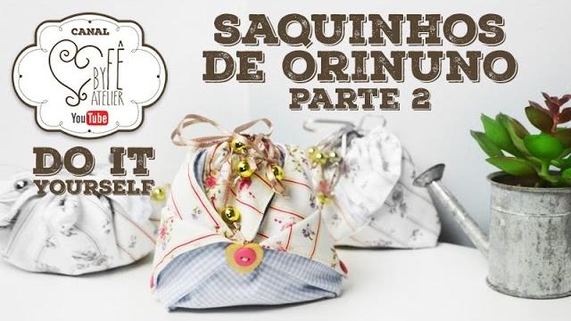 Saquinhos de Orinuno Parte 2 – By Fê Atelier