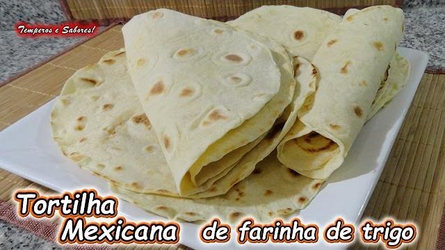 TORTILHAS MEXICANAS de Farinha de Trigo – Receita muito fácil
