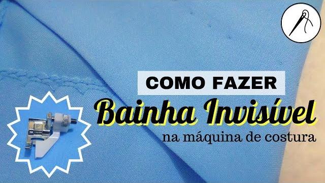 Como Fazer Bainha Invisível na Máquina de Costura