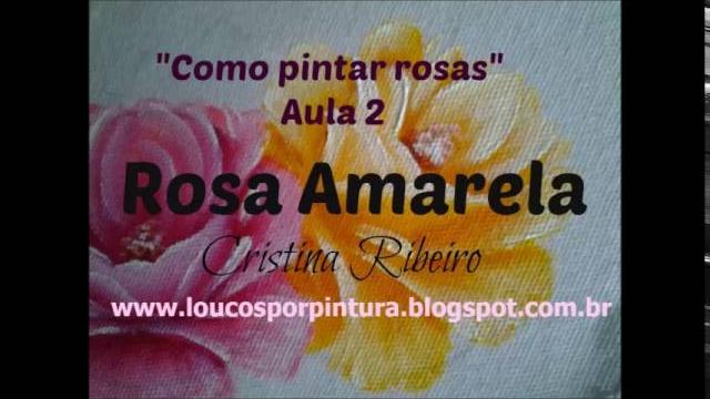 Como pintar rosas – Aula 2 – Rosa amarela com Cristina Ribeiro