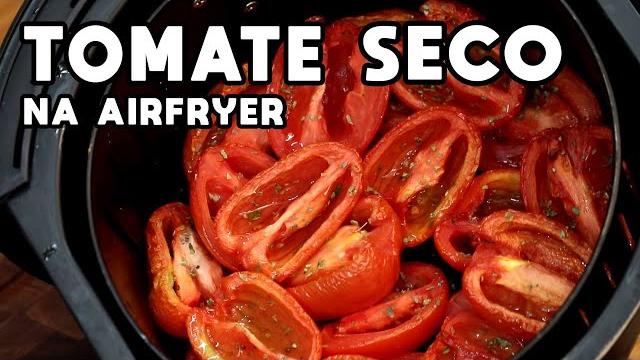 Fantástico! Descubra Como Fazer Tomate Seco na Airfryer