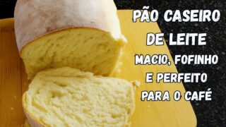 Pão Caseiro de Leite — Macio, Fofinho e Perfeito para o Café